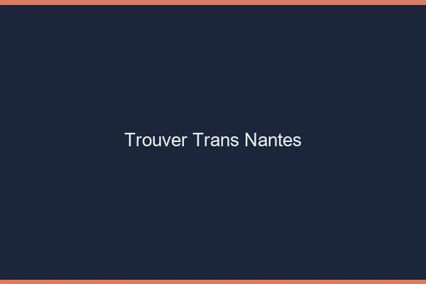 Trouver trans Nantes