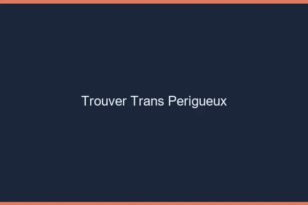 Trouver trans Périgueux