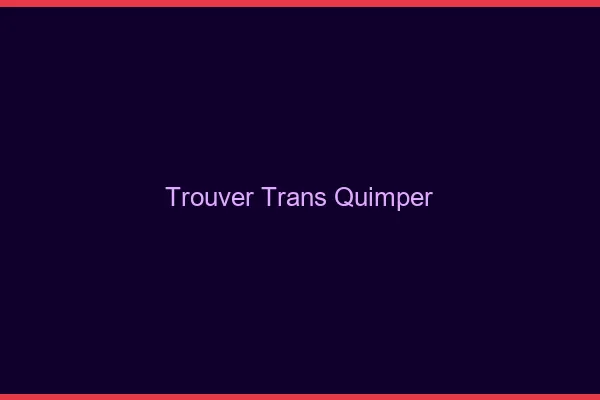 Trouver trans Quimper