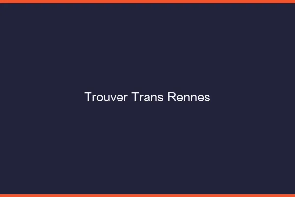 Trouver trans Rennes
