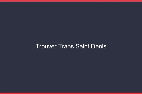 Trouver trans Saint-Denis