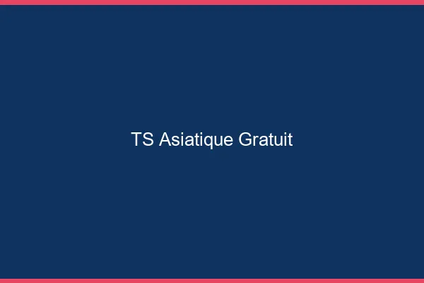 TS asiatique gratuit