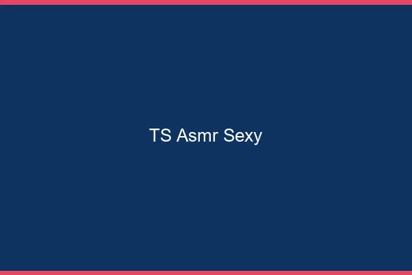 TS asmr sexy