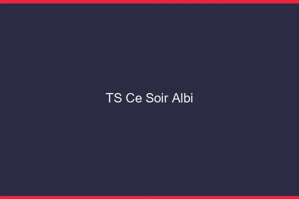 TS ce soir Albi