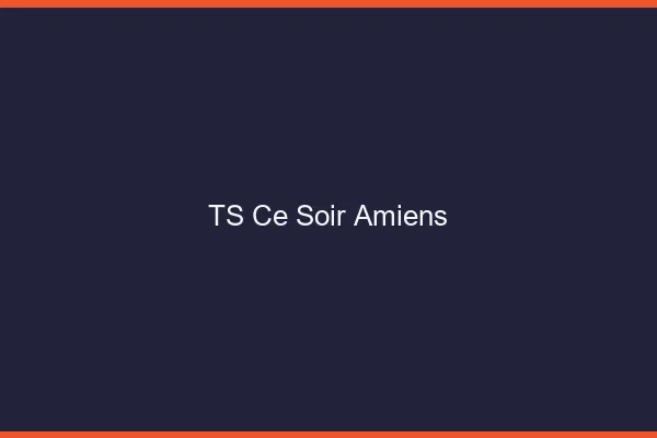 TS ce soir Amiens