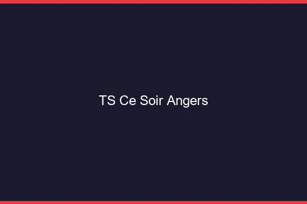 TS ce soir Angers