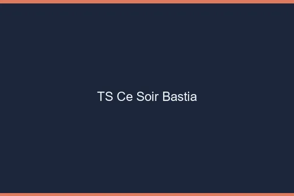 TS ce soir Bastia