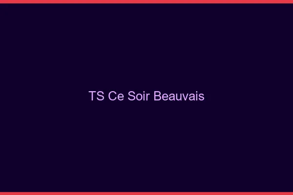 TS ce soir Beauvais