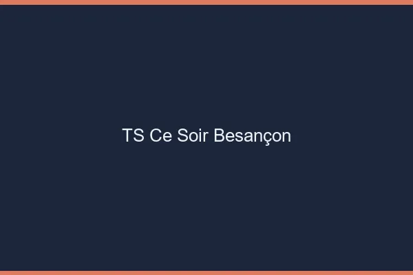 TS ce soir Besançon