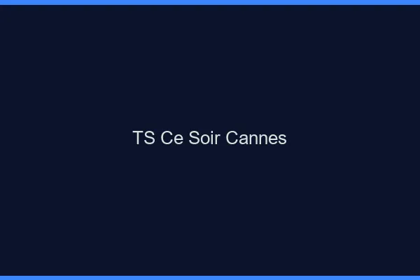 TS ce soir Cannes