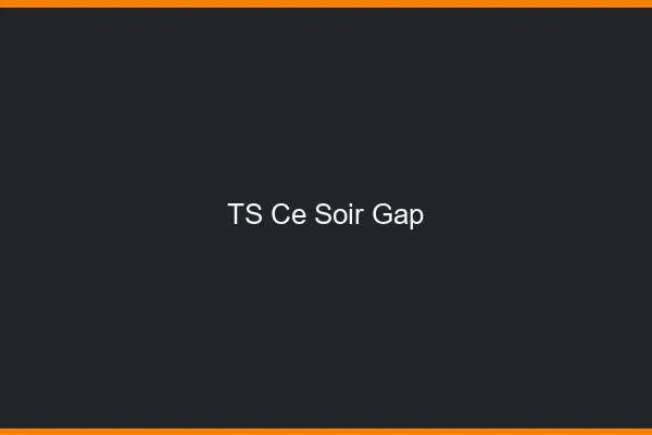 TS ce soir Gap