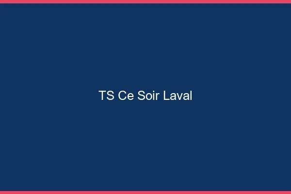TS ce soir Laval