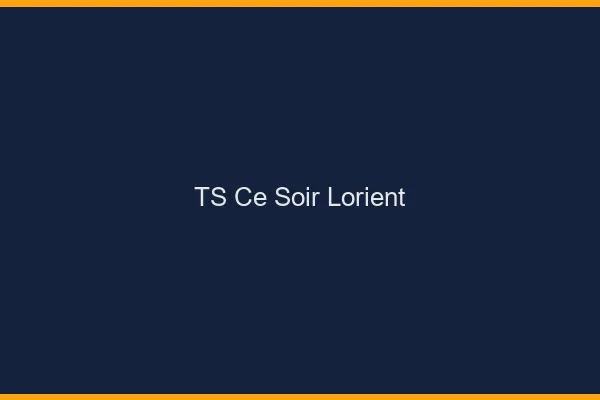 TS ce soir Lorient