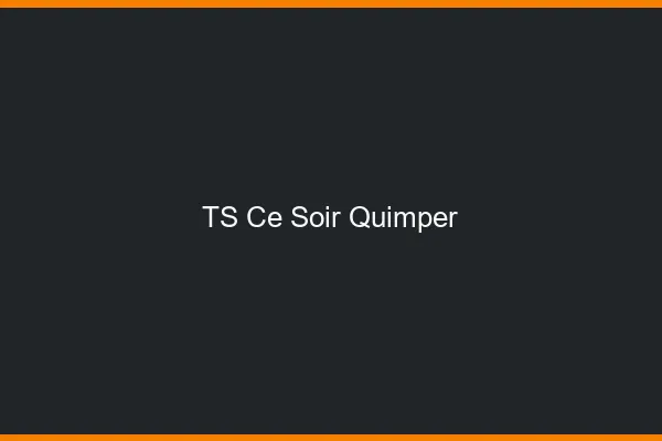 TS ce soir Quimper