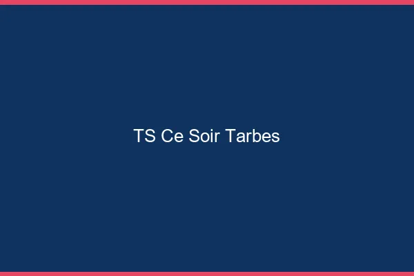 TS ce soir Tarbes