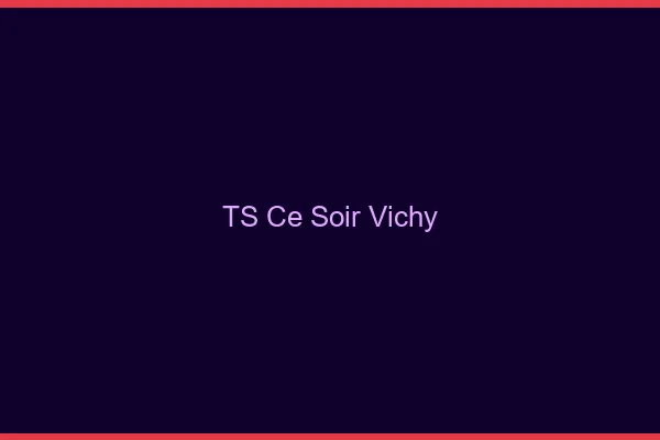 TS ce soir Vichy