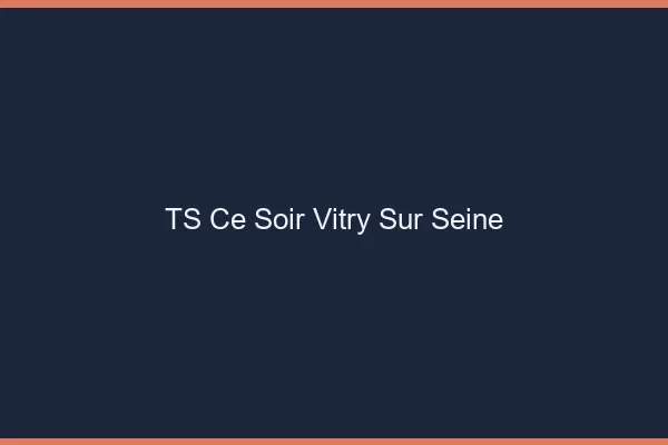 TS ce soir Vitry-sur-Seine