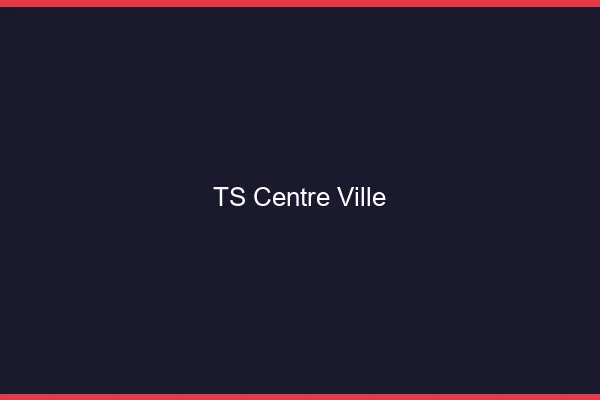 TS centre ville