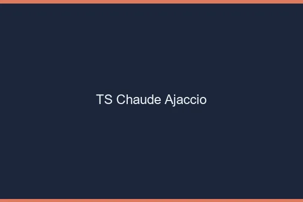 TS chaude Ajaccio