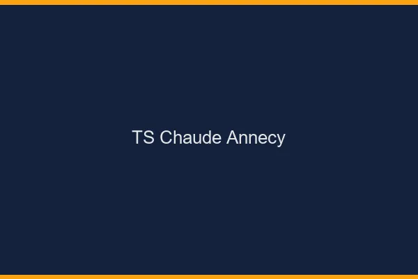TS chaude Annecy