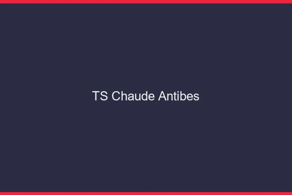 TS chaude Antibes