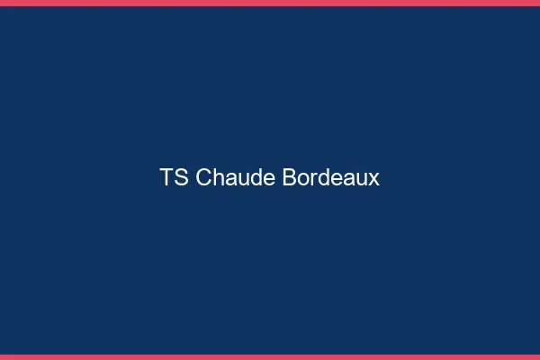 TS chaude Bordeaux