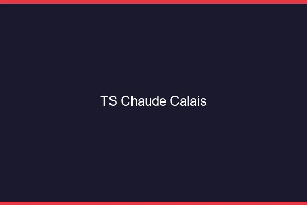 TS chaude Calais