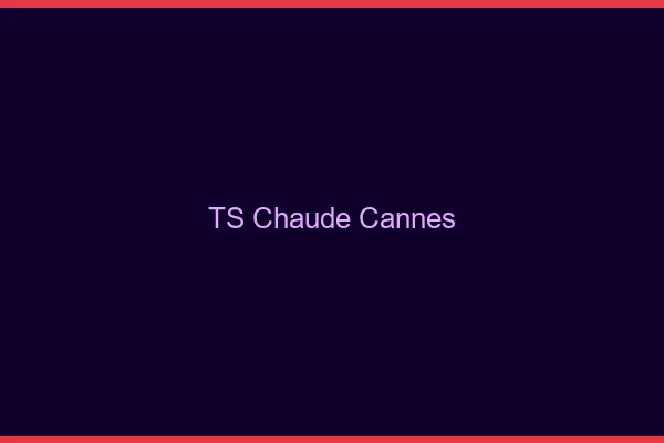 TS chaude Cannes