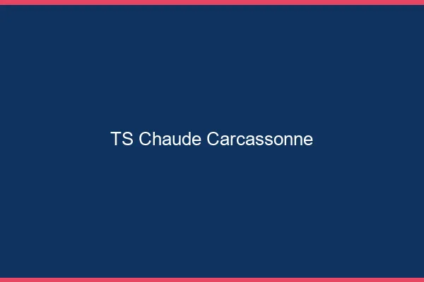 TS chaude Carcassonne