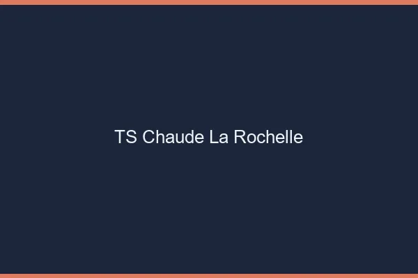 TS chaude la rochelle