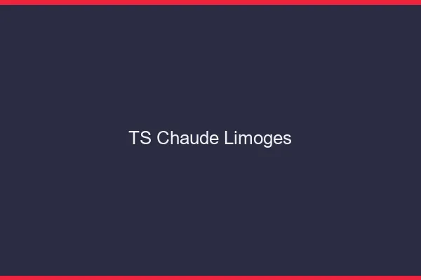 TS chaude Limoges