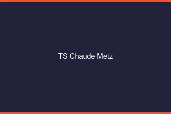 TS chaude Metz