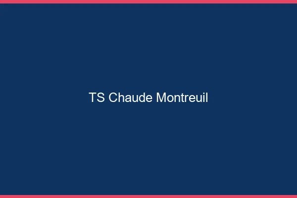 TS chaude Montreuil