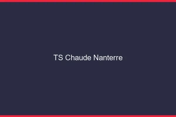 TS chaude Nanterre