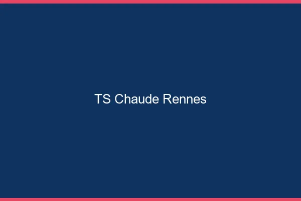 TS chaude Rennes