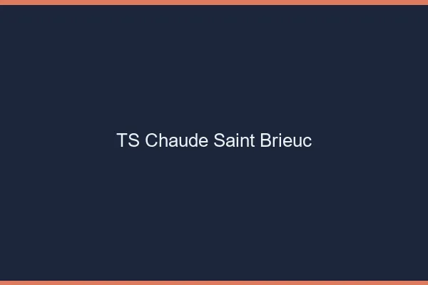 TS chaude Saint-Brieuc