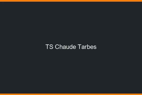 TS chaude Tarbes