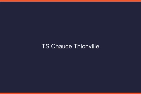 TS chaude Thionville