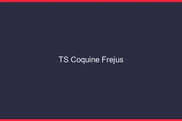 TS coquine Fréjus