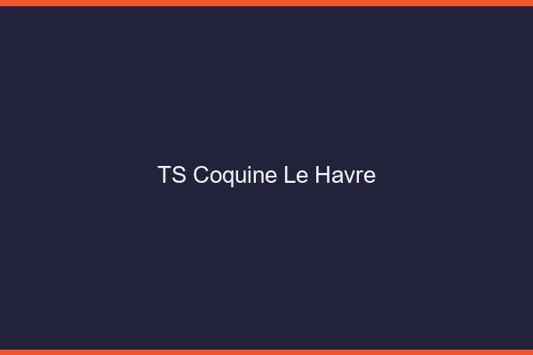TS coquine le havre
