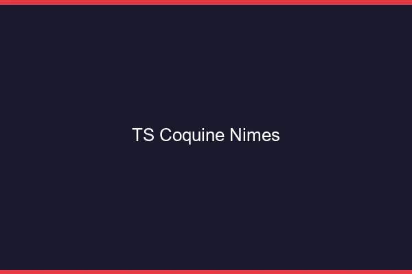 TS coquine Nîmes