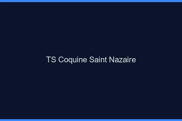 TS coquine Saint-Nazaire