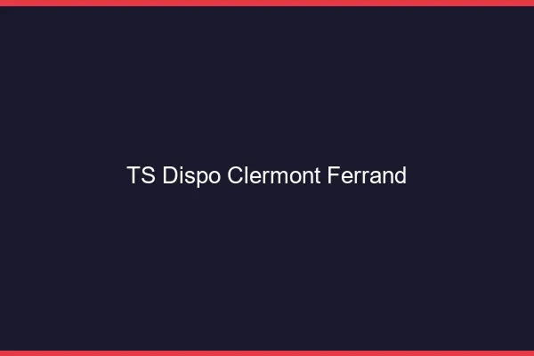 TS dispo Clermont-Ferrand
