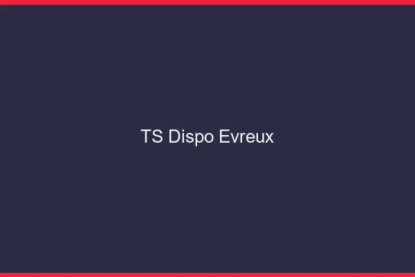 TS dispo Évreux