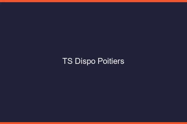 TS dispo Poitiers
