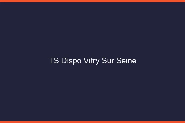 TS dispo Vitry-sur-Seine