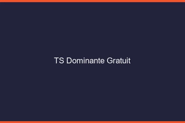 TS dominante gratuit