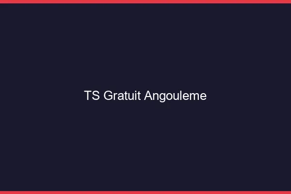 TS gratuit Angoulême