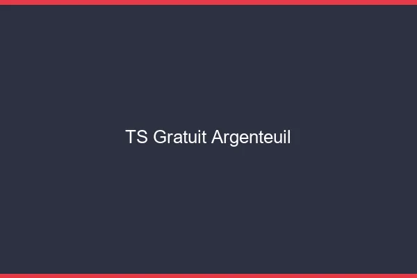 TS gratuit Argenteuil