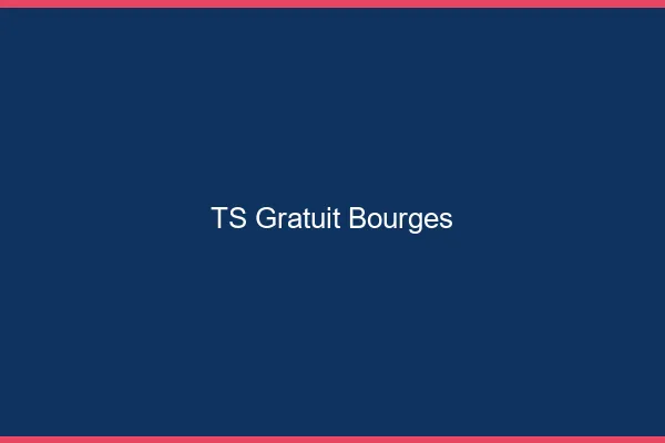 TS gratuit Bourges